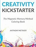 Creativity Kickstarter: Magnetic Memory Method Coloring Book (Magnetic Memory Creativity Kickstarters) (Volume 1)