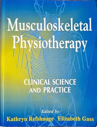 Buy Musculoskeletal Physiotherapy Clinical Science And Practice Book