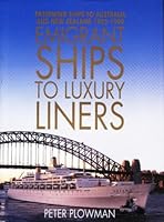 Emigrant Ships to Luxury Liners: Passenger Ships to Australia 1945-1990 0868402362 Book Cover