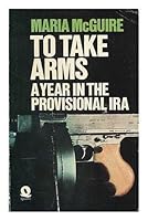To Take Arms: A Year in the Provisonal IRA 0704310325 Book Cover