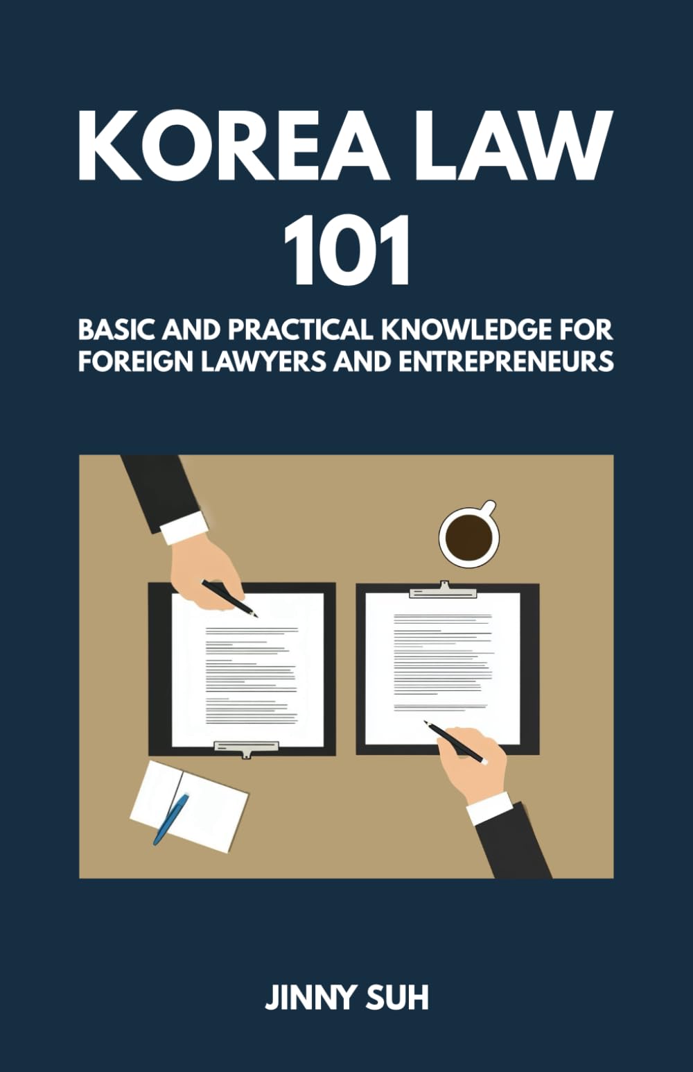 Korea Law 101: Basic and Practical Knowledge for Foreign Lawyers and Entrepreneurs