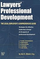 Lawyers' Professional Development: The Legal Employer's Comprehensive Guide 1557330336 Book Cover