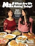 Ma! What Are We Making Today?: 100+ Sicilian Recipes That Have Fed Our Family for Generations