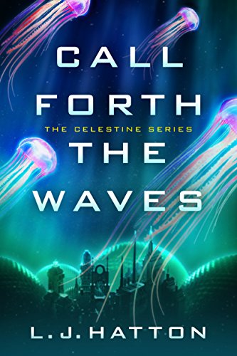Call Forth the Waves (The Celestine Book 2)