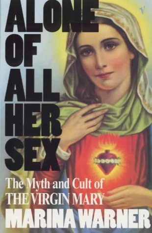 Alone of All Her Sex: Cult of the Virgin Mary