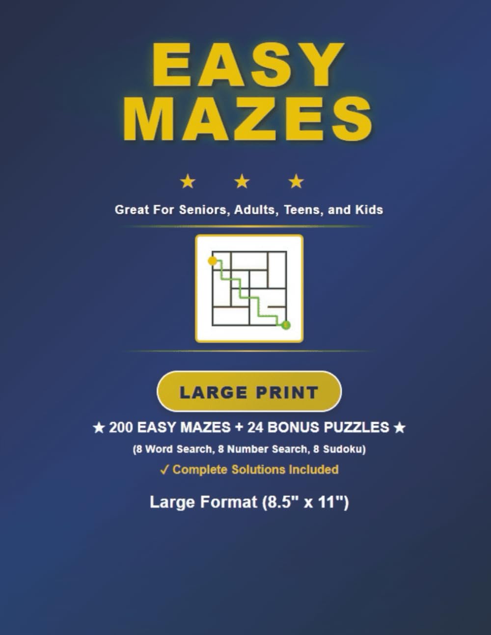 Easy Mazes for Seniors, Adults, Teens, and Kids: 200 Easy Mazes + 24 Bonus Word Search, Number Search, and Sudoku Puzzles in a Large 8.5" x 11" Format (with Solutions).