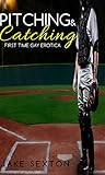  Pitching and Catching: First Time Gay Erotica (Rounding the Bases Book 1) (English Edition)