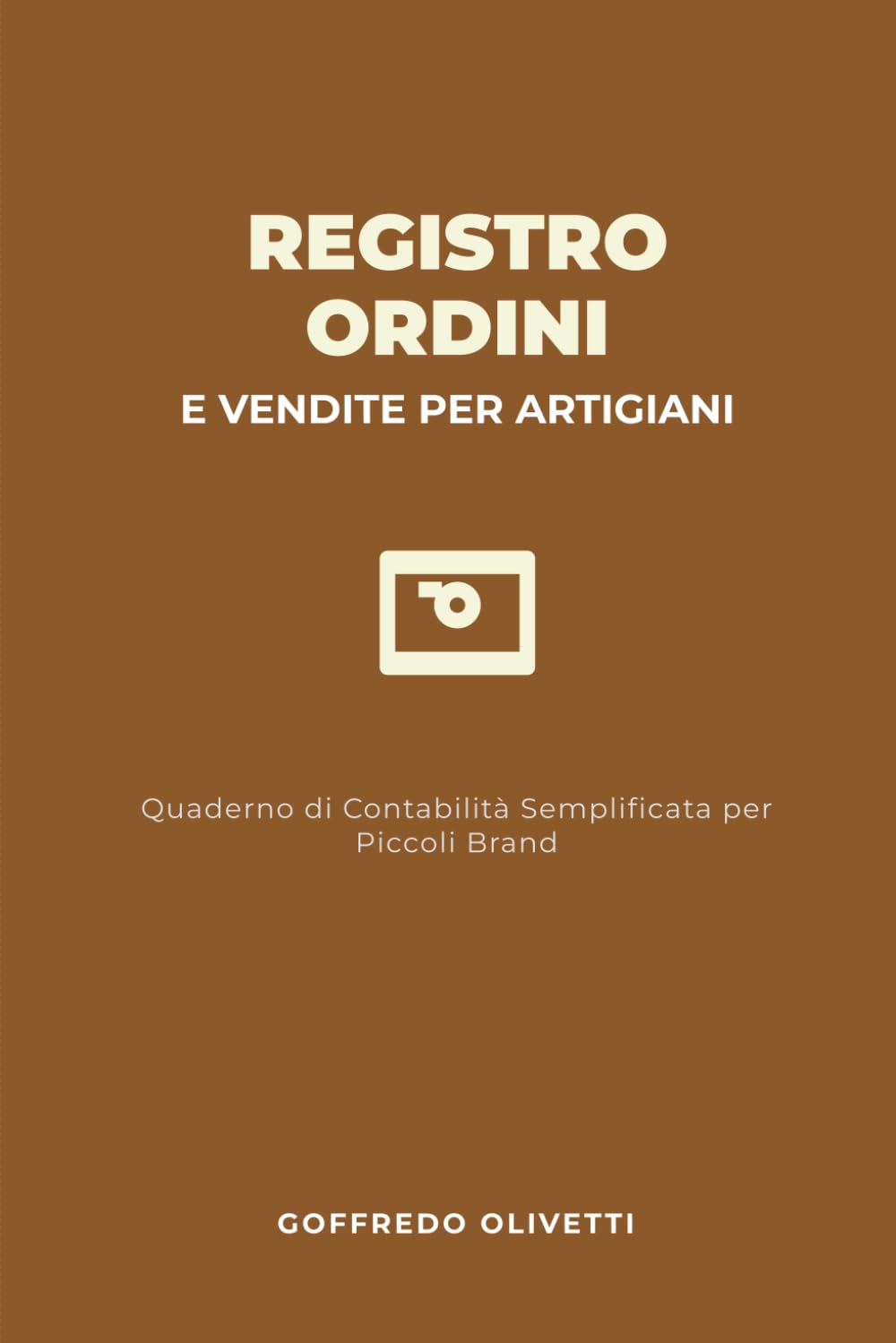 Registro Ordini e Vendite per Artigiani: Quaderno di Contabilità Semplificata per Piccoli Brand | Tracciamento Costi Materiali, Spedizioni e Profitti per Creazioni Handmade