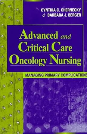 Advanced and Critical Care Oncology Nursing: Managing Primary Complications