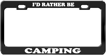 Id Rather BE Camping Black Metal License Plate Frame Metal Auto Accessory