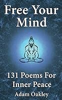 Free Your Mind: 131 Poems For Inner Peace 1912720396 Book Cover