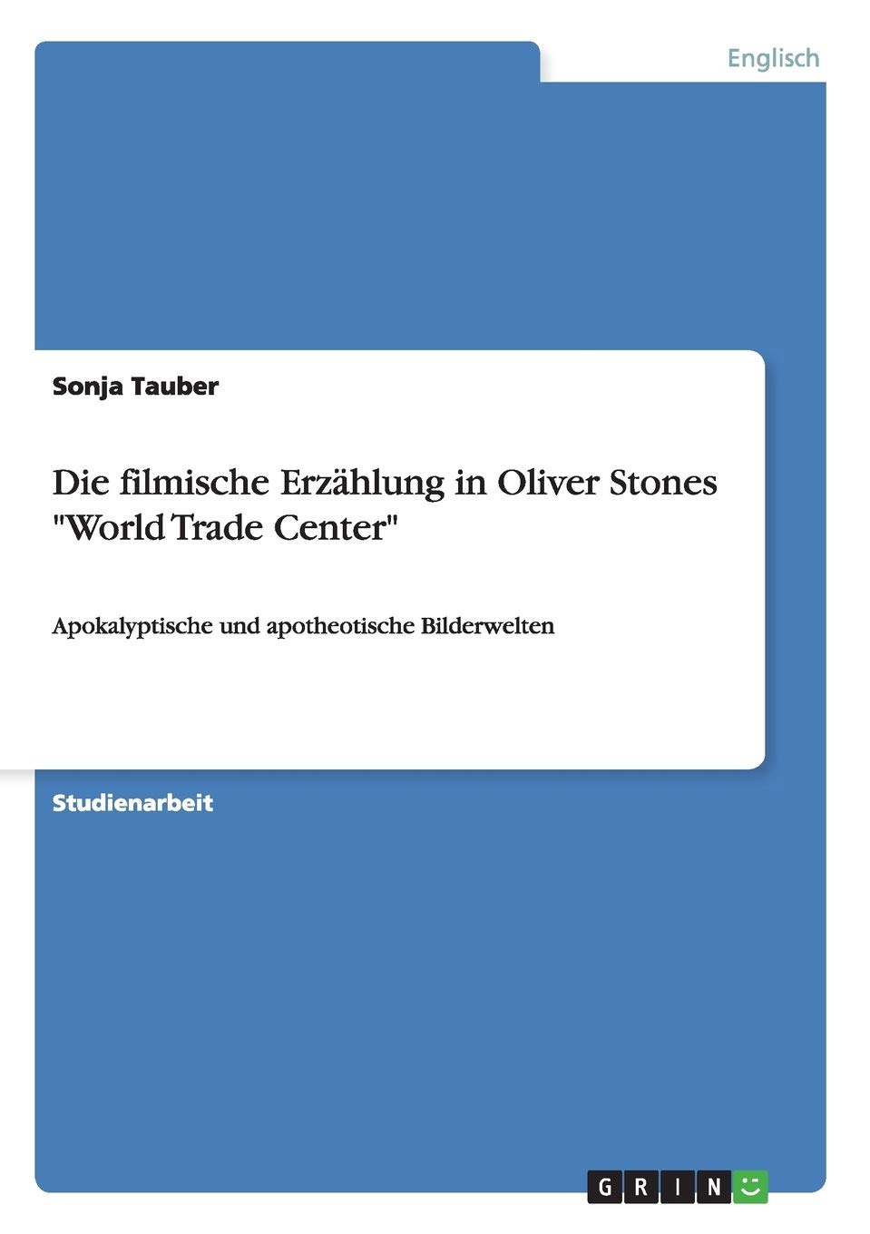 Die filmische Erzählung in Oliver Stones World Trade Center: Apokalyptische und apotheotische Bilderwelten