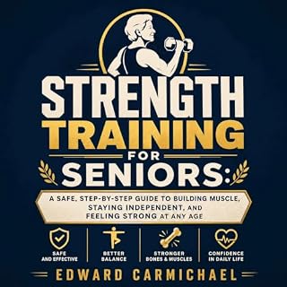 Strength Training for Seniors: A Safe, Step‑by‑Step Guide to Building Muscle, Staying Independent, and Feeling Strong at Any 