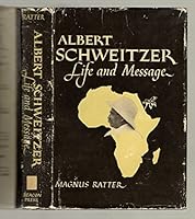 Albert Schweitzer, life and message B0007DT6DC Book Cover