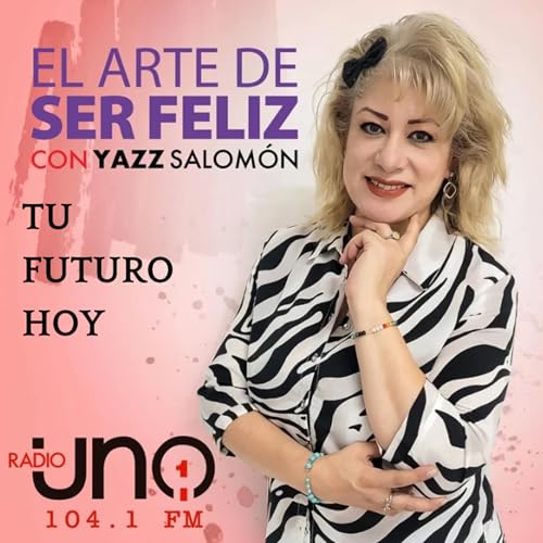 105.-Tu futuro hoy con Yazz Ange Salomón en RADIO UNO 104.1FM cover art