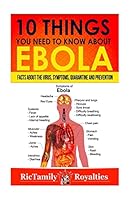 10 Things You Need to Know About Ebola: Facts about the Virus, Symptoms, Quarantine and Prevention 1515295699 Book Cover