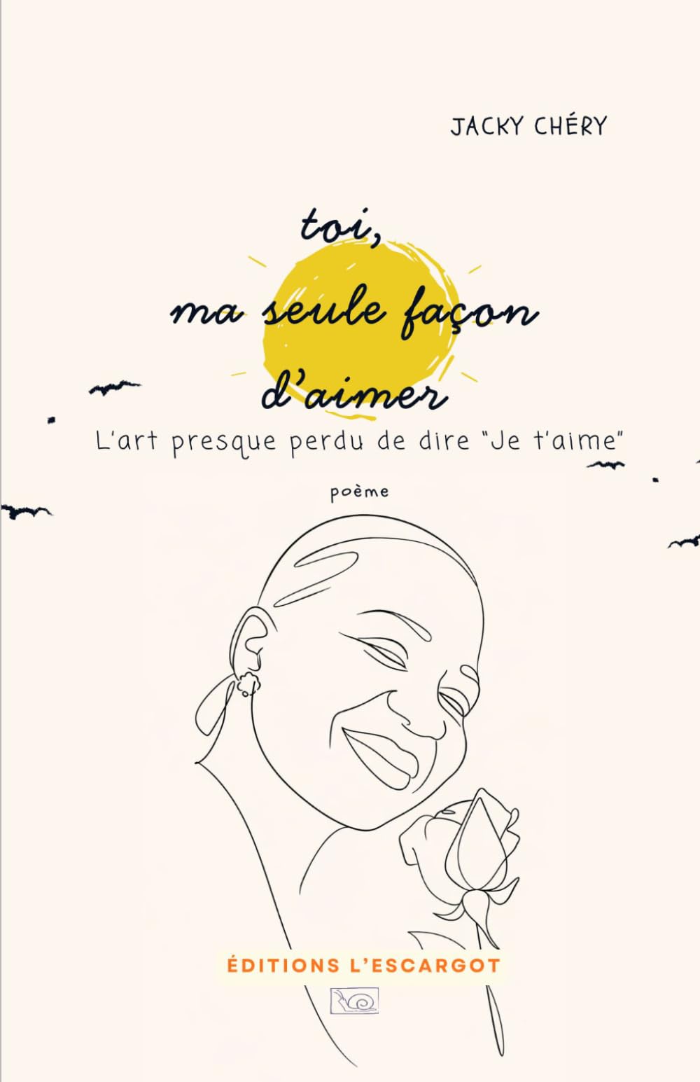 toi, ma seule façon d'aimer: l'art presque perdu de dire "Je t'aime"