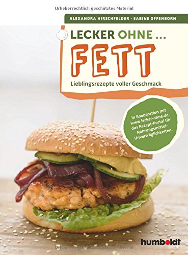 Lecker ohne ... Fett: Lieblingsrezepte voller Geschmack.
