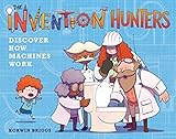 The Invention Hunters Discover How Machines Work (The Invention Hunters, 1)
