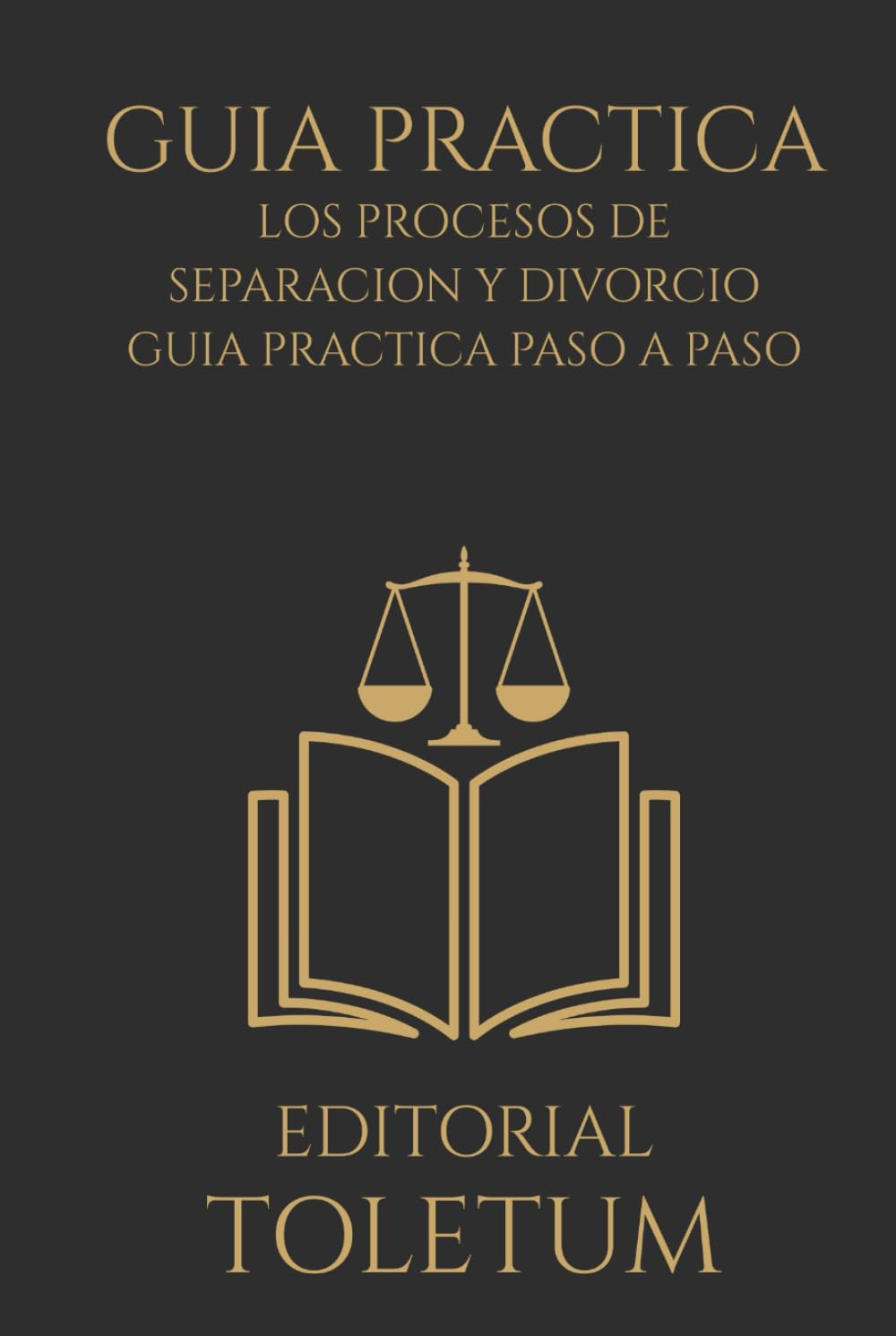 Los Procesos de Separación y Divorcio: Guía Práctica Paso a Paso (EDITORIAL TOLETUM)