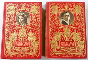The Little Minister. The Kirriemuir Edition. In Two Volumes