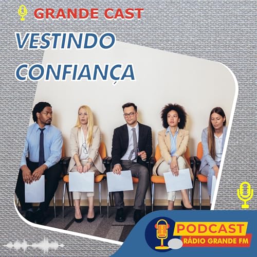 Grand Cast - Alinhando Estilo, Autenticidade e Profissionalismo , a Sua Imagem Como Aliada de Carreira cover art