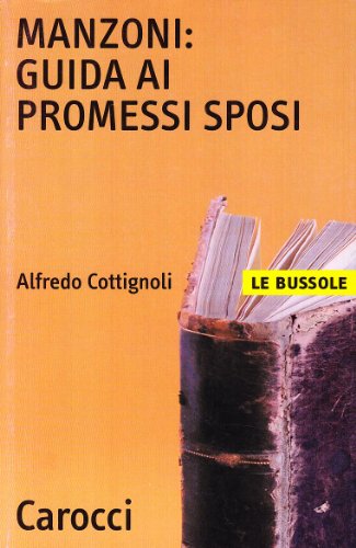 Manzoni: Guida Ai «Promessi Sposi»