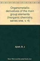 Organometallic derivatives of the main group elements (Inorganic chemistry, series one, v. 4) 0839110103 Book Cover