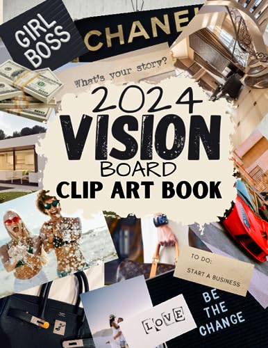 2024 Vision Board Clip Art Book: Inspirational Words Life Aspects & Images in All Categories Visualizing Your Life Goals & Dreams Playful, Stylish ... for Collage Making & Scrapbooking Supplies