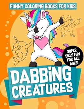 Funny Coloring Books for Kids: Dabbing Creatures: The Dabbing Animals Coloring Activity Book for Kids, Teens and Adults Who Love Viral Memes, Hip Hop ... and Humor
