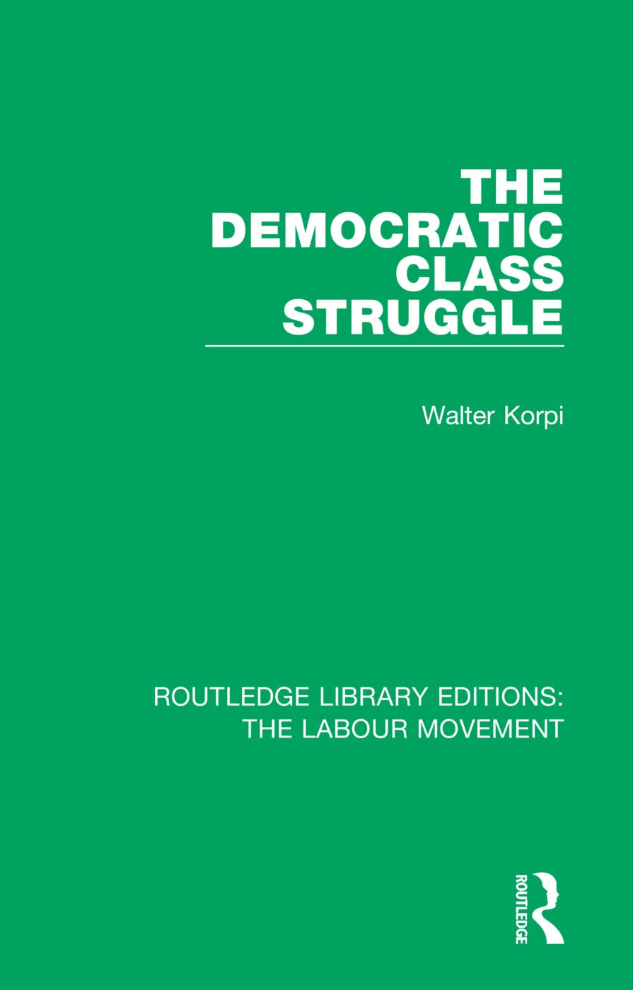 The Democratic Class Struggle (Routledge Library Editions: The Labour Movement)