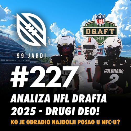 99 jardi no. 227 - ANALIZA NFL DRAFTA 2025! DRUGI DEO!