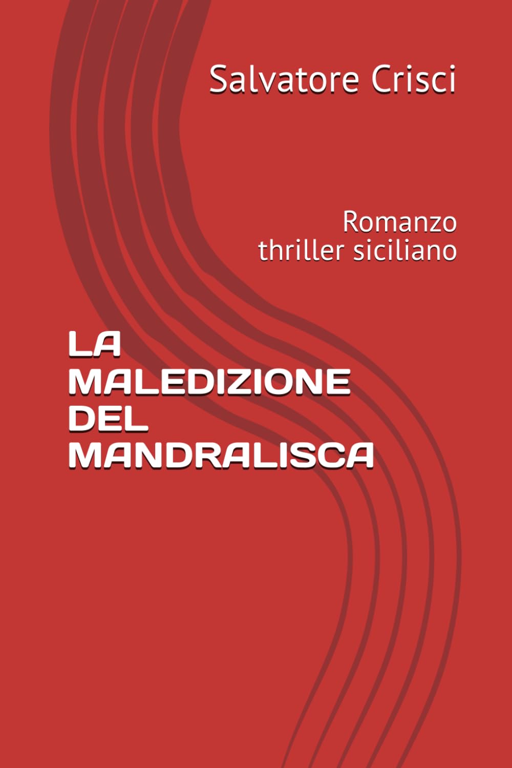 LA MALEDIZIONE DEL MANDRALISCA: Romanzo thriller siciliano (La saga dell'ispettore Peppino Savia e della sua Squadra)