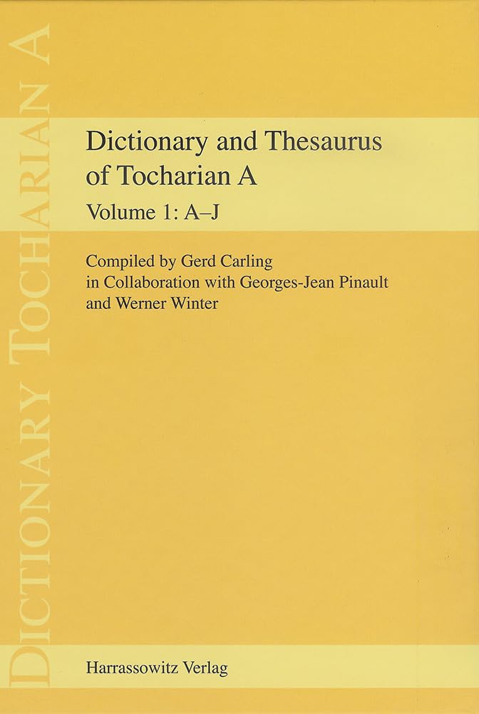 DICTIONARY AND THESAURUS OF TOCHARIAN A: Part 1: A-J