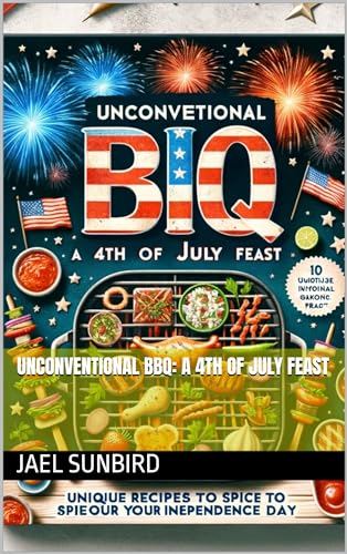 Unconventional BBQ: A 4th of July Feast