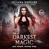  The Darkest Magic: Rite World: Vampire Wars, Book 3