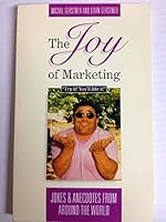 The joy of marketing: Jokes and anecdotes from around the world 0964306700 Book Cover