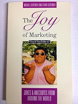 Paperback The Joy of Marketing: Jokes and Anecdotes from Around the World Book