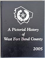 A Pictorial History of West Fort Bend County B01J15XDOE Book Cover