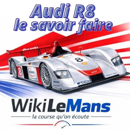 WikiLeMans - Audi R8 - Un certain savoir faire.