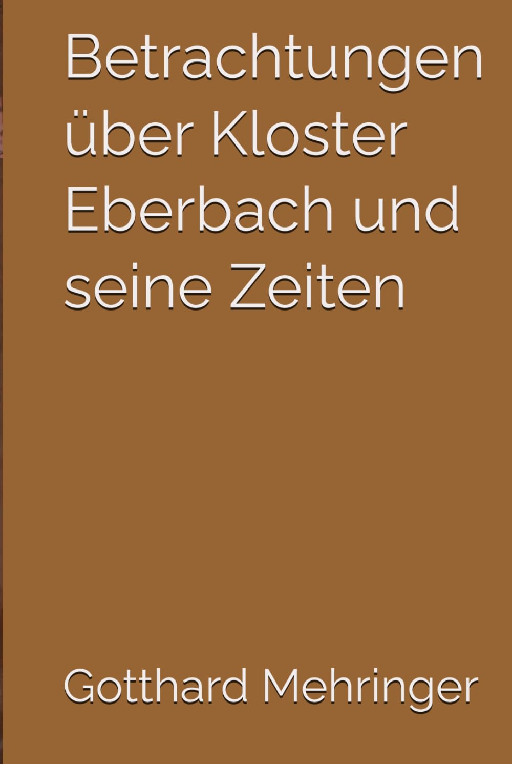 Betrachtungen über Kloster Eberbach und seine Zeiten