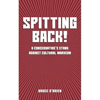 SPITTING BACK! a Conservative's Stand Against Cultural Marxism Audiobook By Bruce O'Brien cover art