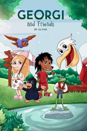 Georgi and Friends (US Version): Introducing..."Georgi and Friends," the enchanting story that whispers, "Believe in yourself" with every heartwarming twist and vibrant illustration
