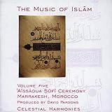  The Music of Islam, Vol. 5: Aissaoua Sufi Ceremony, Marrakesh, Morocco