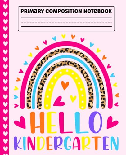 Primary Composition Notebook Rainbow: Hello Kindergarten Primary Story Journal with Dotted Midline and Picture Space for Grades K-2 | Dashed Midline ... | 110 Pages Kids Story Journal. Girls Gifts.