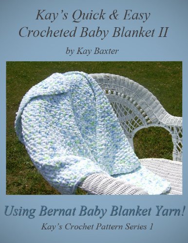 Quick and Easy Crochet Baby Blanket II (Kay's Crochet Patterns Series I)