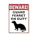 Beware! Guard Ferret On Duty Funny Quote Vinyl Sticker Decal 8