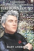 The Fireborn Chronicles: Fireborn Found 1514187205 Book Cover