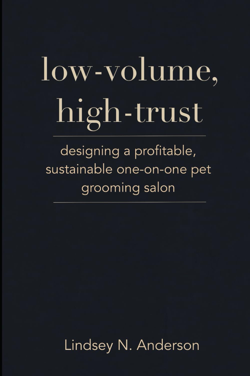 low volume, high trust: designing a profitable, sustainable one-on-one pet grooming salon