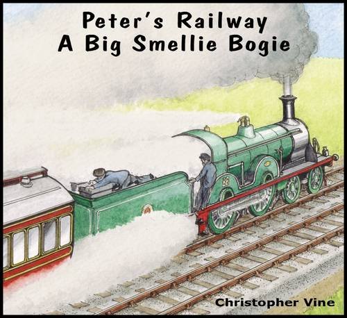 Christopher Vine Peter's Railway a Big Smellie Bogie